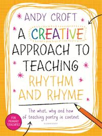 Cover image: A Creative Approach to Teaching Rhythm and Rhyme 1st edition 9781472910691