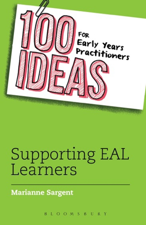 100 Ideas for Early Years Practitioners: Supporting EAL Learners 