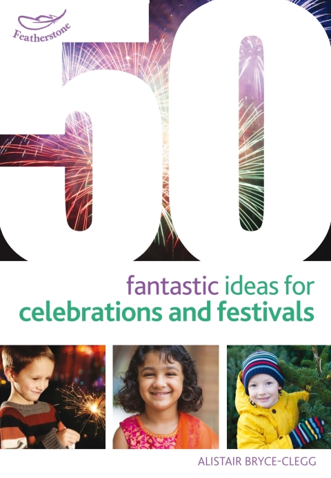 Cover image for book 50 Fantastic Ideas for Celebrations and Festivals