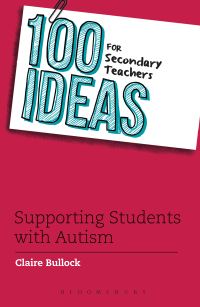Cover image: 100 Ideas for Secondary Teachers: Supporting Students with Autism 1st edition 9781472928467