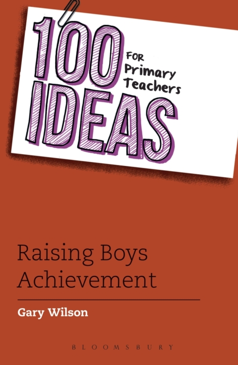 Cover image for book 100 Ideas for Primary Teachers: Raising Boys' Achievement