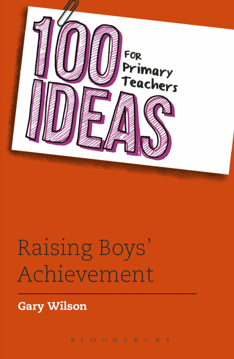 Cover image for book 100 Ideas for Primary Teachers: Raising Boys' Achievement
