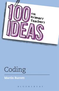 Cover image: 100 Ideas for Primary Teachers: Coding 1st edition 9781472951373