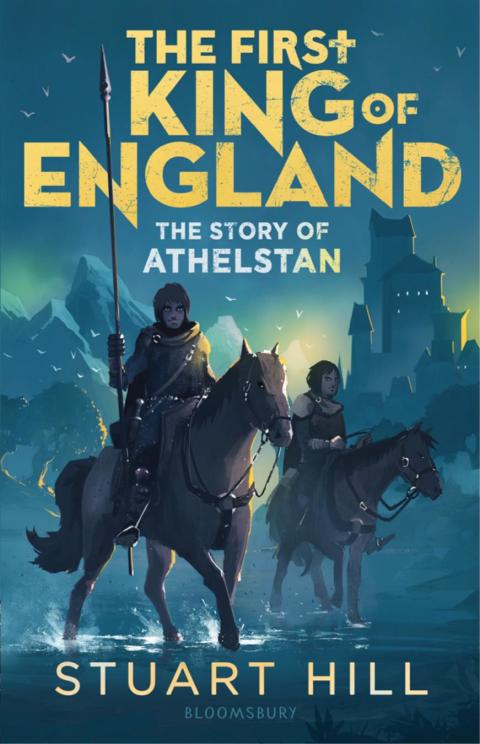 The First King of England: The Story of Athelstan 