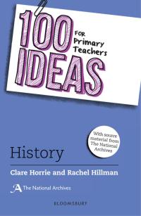 Cover image: 100 Ideas for Primary Teachers: History 1st edition 9781472957375