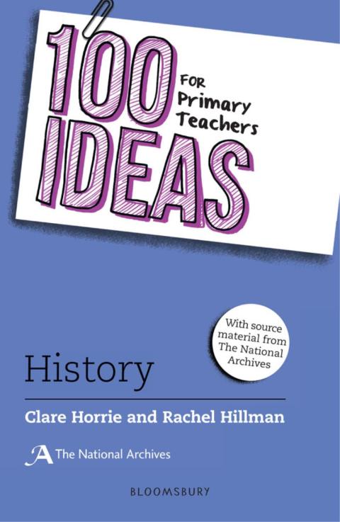 100 Ideas for Primary Teachers: History 