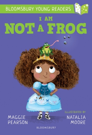 I Am Not A Frog: A Bloomsbury Young Reader