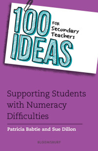 Titelbild: 100 Ideas for Secondary Teachers: Supporting Students with Numeracy Difficulties 1st edition 9781472961099
