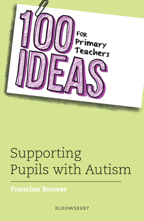 Cover image for book 100 Ideas for Primary Teachers: Supporting Pupils with Autism