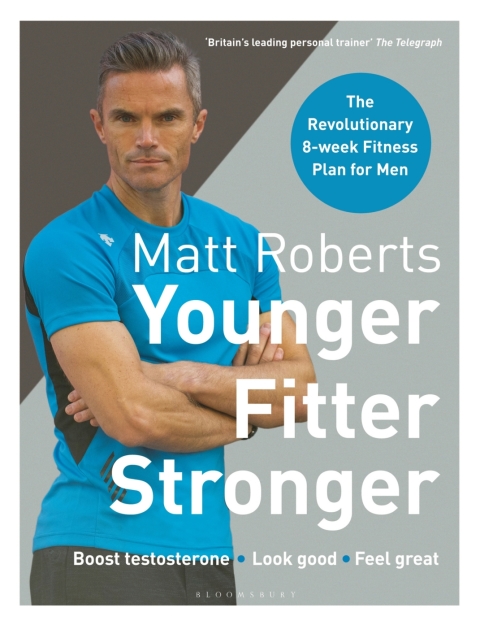 Matt Roberts' Younger, Fitter, Stronger 