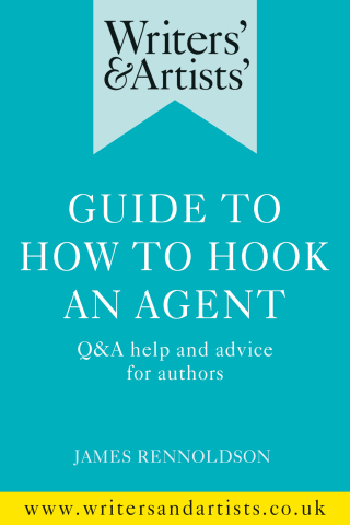 Writers' & Artists' Guide to How to Hook an Agent