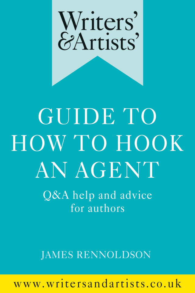 Writers' & Artists' Guide to How to Hook an Agent
