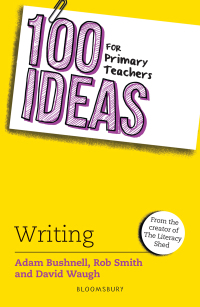 Cover image: 100 Ideas for Primary Teachers: Writing 1st edition 9781472972361