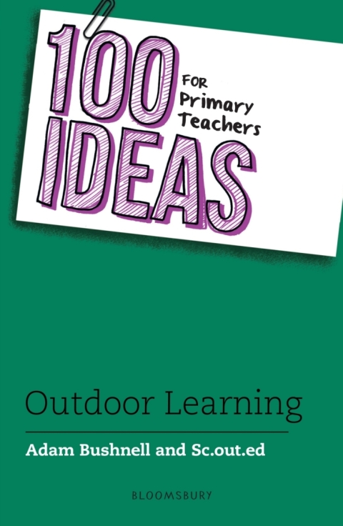 100 Ideas for Primary Teachers: Outdoor Learning 