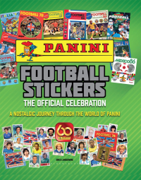 Imagen de portada: Panini Football Stickers: The Official Celebration 1st edition 9781472987778