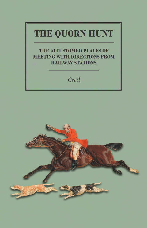 Cover image for book The Quorn Hunt - The Accustomed Places of Meeting with Directions from Railway Stations