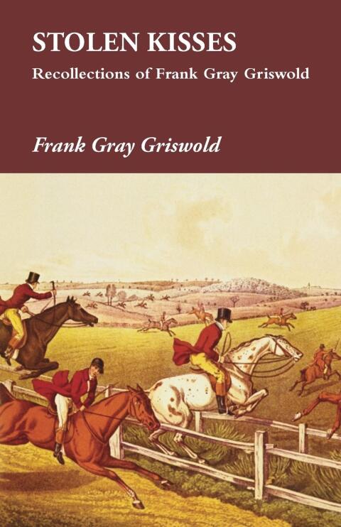 Cover image for book Stolen Kisses - Recollections of Frank Gray Griswold