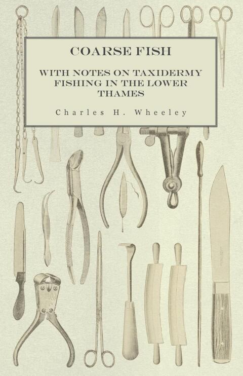 Cover image for book Coarse Fish - With Notes on Taxidermy Fishing in the Lower Thames