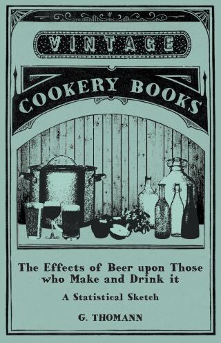 The Effects of Beer upon Those who Make and Drink it - A Statistical Sketch