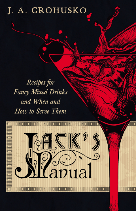 Cover image for book Jack's Manual - Recipes for Fancy Mixed Drinks and When and How to Serve Them