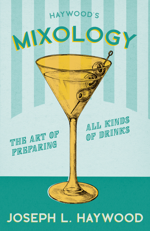 Cover image for book Haywood's Mixology - The Art of Preparing all Kinds of Drinks