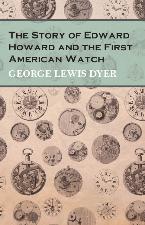 Cover image for book The Story of Edward Howard and the First American Watch