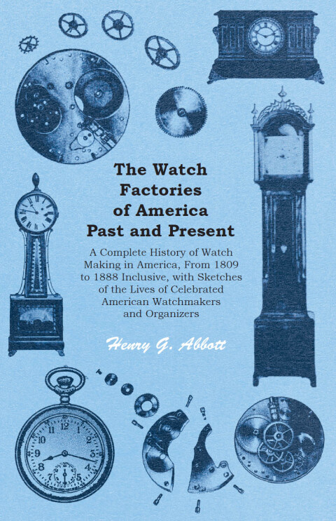 Cover image for book The Watch Factories of America Past and Present -