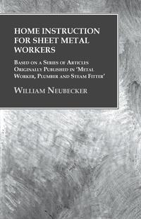 Cover image: Home Instruction for Sheet Metal Workers - Based on a Series of Articles Originally Published in 'Metal Worker, Plumber and Steam Fitter' 9781473328808