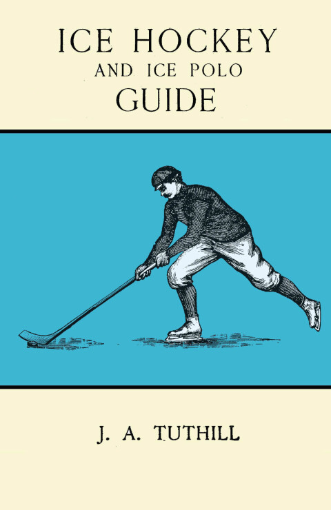 Cover image for book Ice Hockey and Ice Polo Guide: Containing a Complete Record of the Season of 1896-97