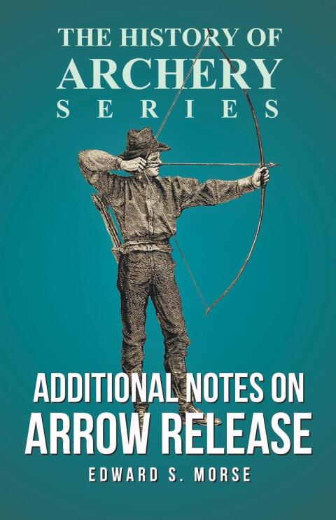 Cover image for book Additional Notes on Arrow Release (History of Archery Series)