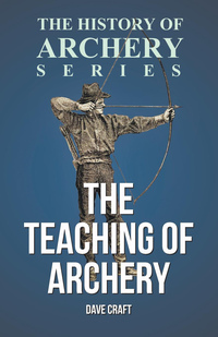 Titelbild: The Teaching of Archery (History of Archery Series) 9781473329225