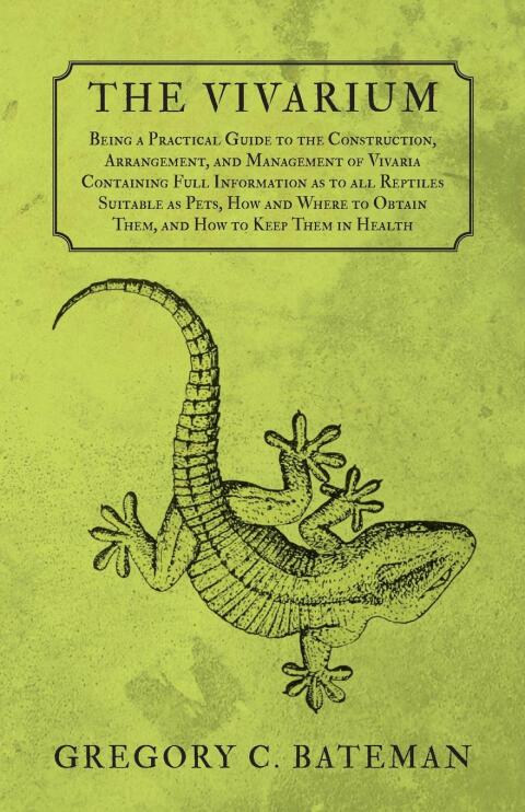 Cover image for book The Vivarium - Being a Practical Guide to the Construction, Arrangement, and Management of Vivaria