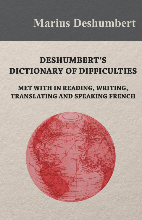 Cover image for book Deshumbert's Dictionary of Difficulties met with in Reading, Writing, Translating and Speaking French