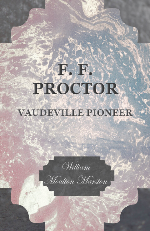 Cover image for book F. F. Proctor - Vaudeville Pioneer