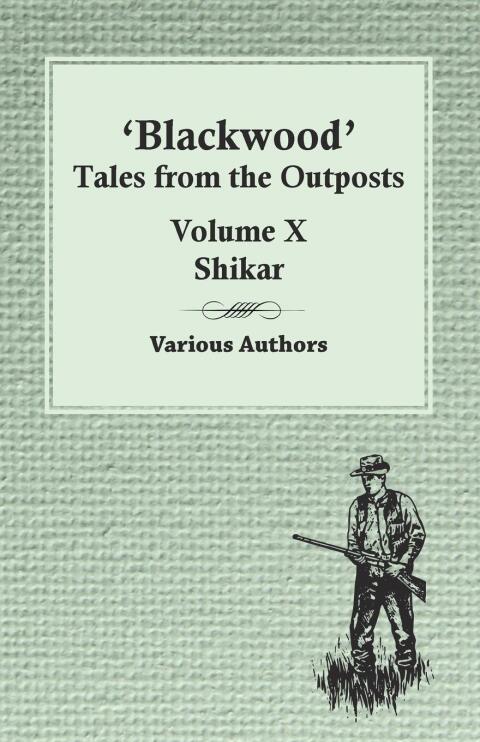 Cover image for book Blackwood' Tales from the Outposts - Volume X - Shikar
