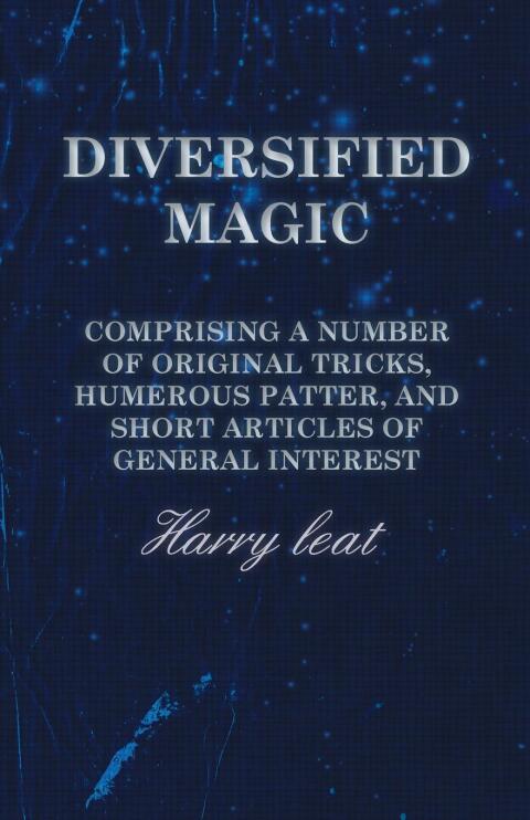 Cover image for book Diversified Magic - Comprising a Number of original Tricks, Humerous Patter, and Short Articles of general Interest