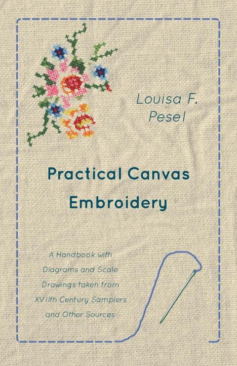 Cover image for book Practical Canvas Embroidery - A Handbook with Diagrams and Scale Drawings taken from XVIIth Century Samplers and Other Sources
