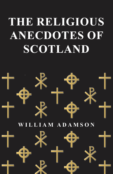 Cover image for book The Religious Anecdotes of Scotland
