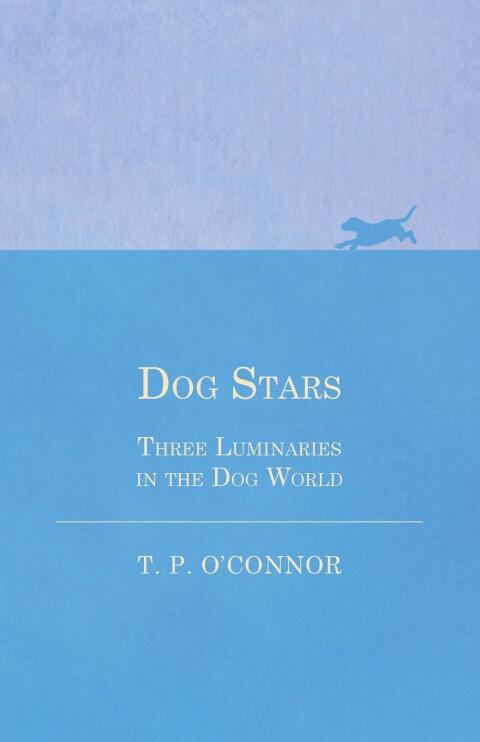 Cover image for book Dog Stars - Three Luminaries in the Dog World