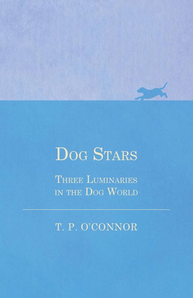 Dog Stars - Three Luminaries in the Dog World