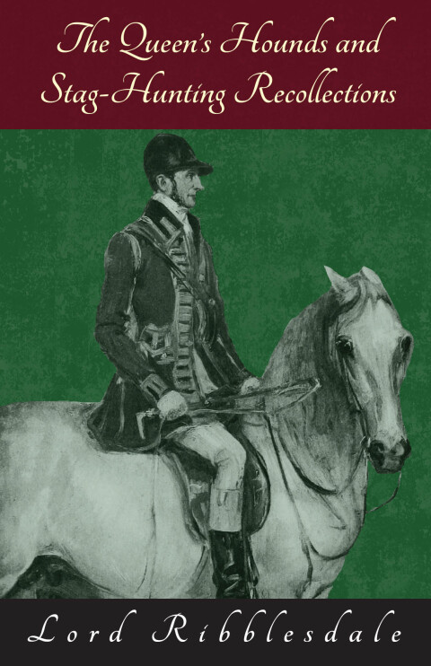 Cover image for book The Queen's Hounds and Stag-Hunting Recollections