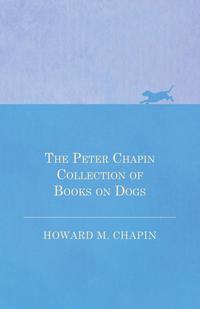 صورة الغلاف: The Peter Chapin Collection of Books on Dogs 9781473332065