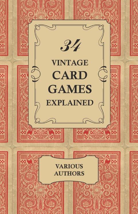 Cover image for book 34 Vintage Card Games Explained
