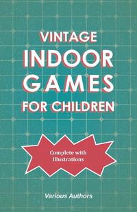 صورة الغلاف: Vintage Indoor Games For Children 9781473332614