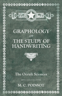 Cover image: The Occult Sciences - Graphology or the Study of Handwriting 9781473332683