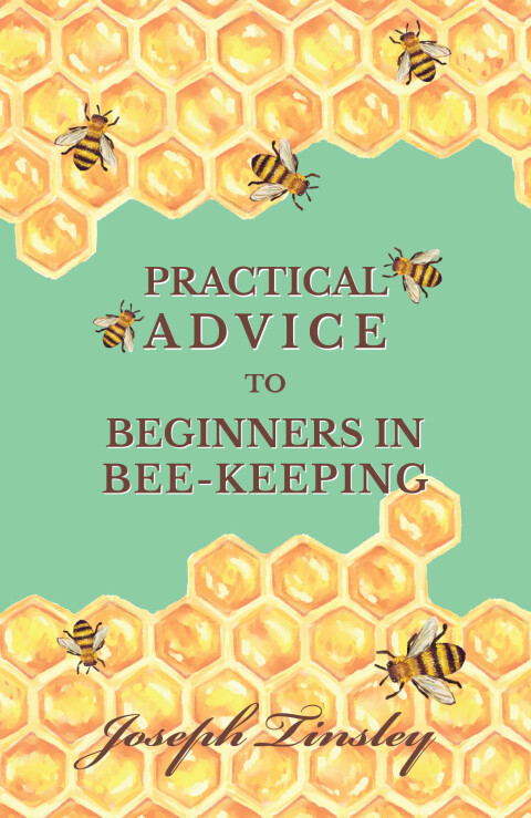 Cover image for book Practical Advice to Beginners in Bee-Keeping