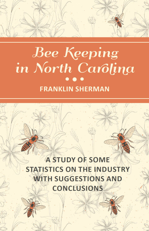 Cover image for book Bee Keeping in North Carolina - A Study of Some Statistics on the Industry with Suggestions and Conclusions