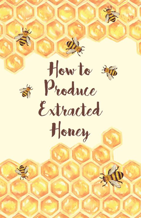 Cover image for book How to Produce Extracted Honey