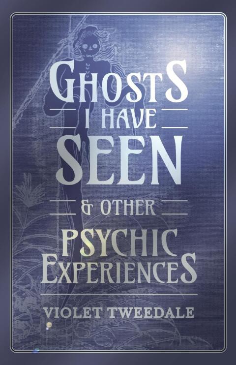 Cover image for book Ghosts I Have Seen - and Other Psychic Experiences