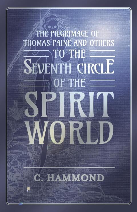 Cover image for book The Pilgrimage of Thomas Paine and Others, To the Seventh Circle of the Spirit World